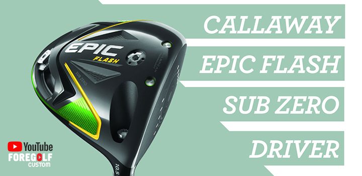Callaway Epic Flash Sub Zero Driver Review - ForeGolf