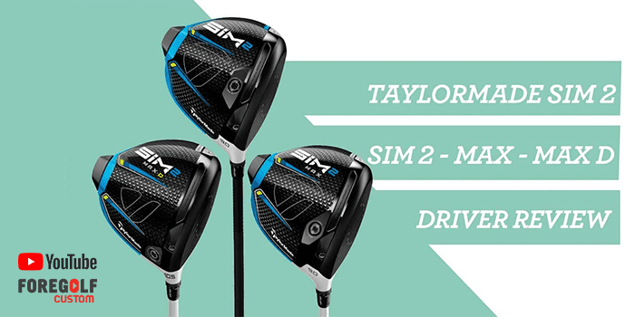 TaylorMade SIM2 Driver Fitters Review - SIM2 - MAX - MAX D COMPARED :  YouTube - ForeGolf